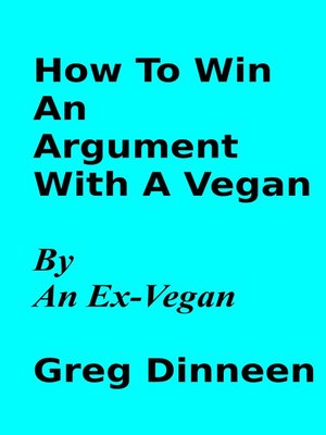 cover image of How to Win an Argument With a Vegan by an Ex-Vegan